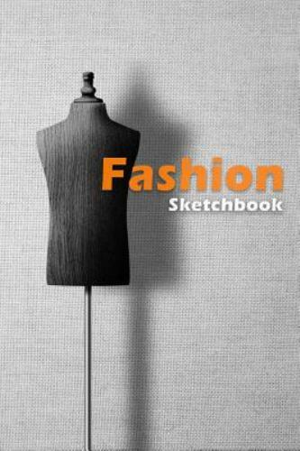 Fashion Sketchbook : Easily Create Your Fashion Styles with Figure Templates by Lance Derrick