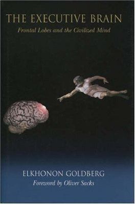 The Executive Brain: Frontal Lobes and- 0195156307, Elkhonon Goldberg, paperback