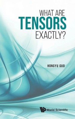 Guo Hongyu | WHAT ARE TENSORS EXACTLY? | Buch | Englisch (2021) | Gebunden