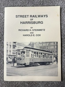 STREET RAILWAYS of HARRISBURG, PA published 1988 by Steinmetz & Cox