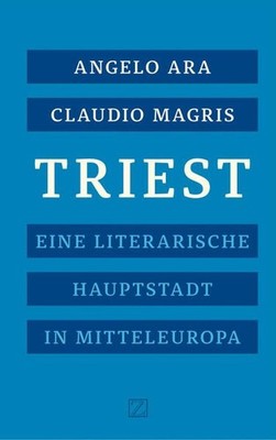 Triest: Eine literarische Hauptstadt Mitteleuropas Magris, Claudio und Angelo Ar
