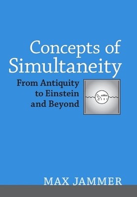 Concepts of Simultaneity: From Antiquity to Einstein and Beyond by Max Jammer (E