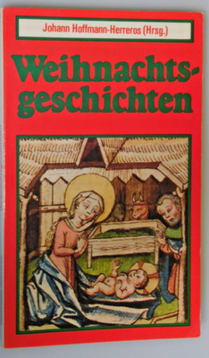 Weihnachts-Geschichten. Hoffmann-Herreros Johann [Hrsg.]: