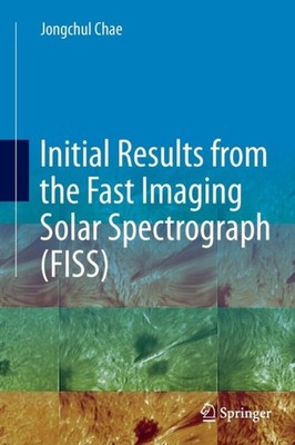 Chae - Initial Results from the Fast Imaging Solar Spectrograph FISS - X555z