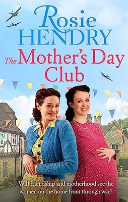 The Mother's Day Club: the BRAND NEW uplifting famil by Hendry, Rosie 0751575704