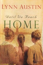 Until We Reach Home by Lynn Austin (PB 2008)
