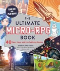 The Ultimate Micro-RPG Book: 40 Fast, Easy, and Fun Tabletop Games (Ultimate...