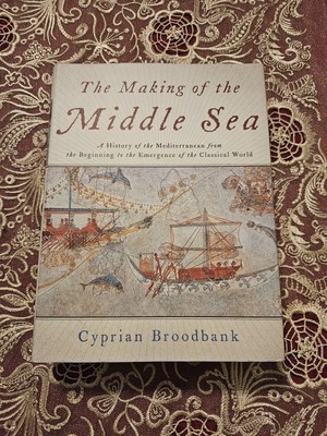The Making of the Middle Sea: A History of the Mediterranean from the Beginning