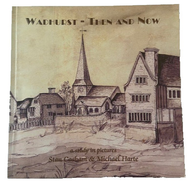 WADHURST - THEN and NOW Study in Pictures COSHAM COLLECTION 2003 Book Photograph