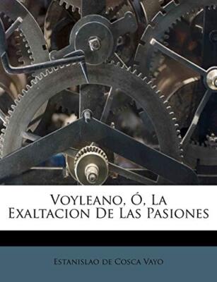 Estanislao de Cosca - Voyleano  La Exaltacion De Las Pasiones - New - X555z