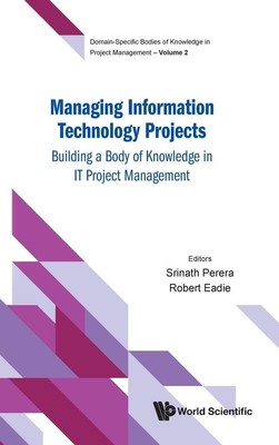 MANAGING INFORMATION TECHNOLOGY PROJECTS | Robert Eadie Srinath Perera