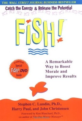 Fish!: A Remarkable Way to Boost Morale and Improve Results with