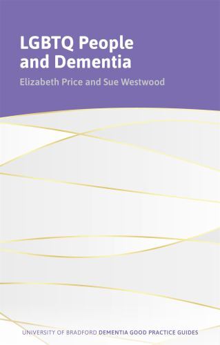 University of Bradford Dementia Good Practice Guides: LGBTQ+ People and ...