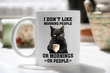 FUNNY BLACK CAT MUG, LIKE MORNING PEOPLE, I DON'T LIKE MORNINGS, BLACK CAT MUG