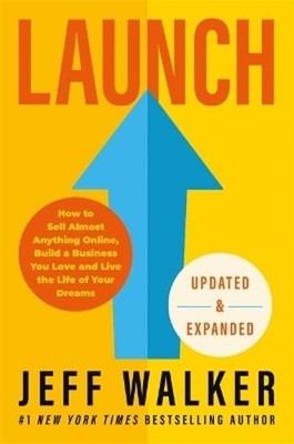 Launch (Updated & Expanded Edition): How to Sell Almost Anything Online, Build a