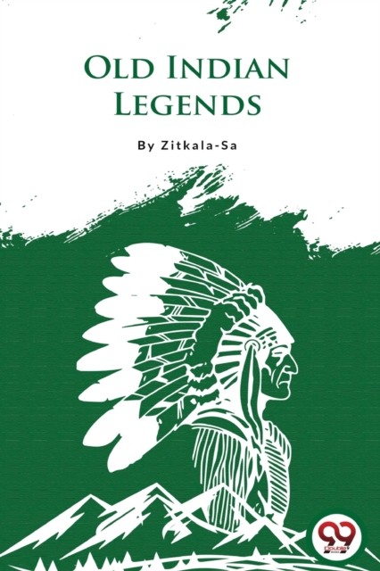 Old Indian Legends by Zitkala-Sa PAPERBACK 9789356567559