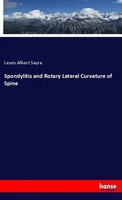 Lewis Albert Sayre | Spondylitis And Rotary Lateral Curvature Of Spine | Buch
