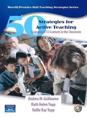 50 Strategies for Active Teaching: Engaging K-12 Learners in the Classroom by An