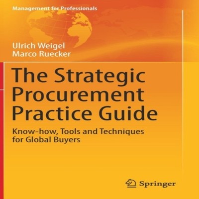 The Strategic Procurement Practice Guide Know-how Tools and Techn