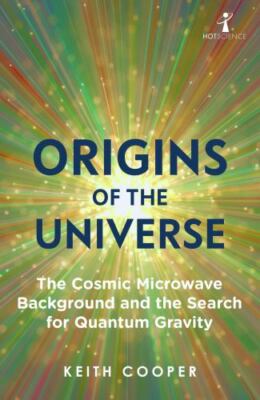 Origins of the Universe : The Cosmic Microwave Background and the Search for ...