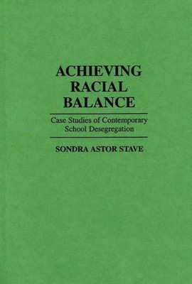 Stave - Achieving Racial Balance  Case Studies of Contemporary School  - X555z