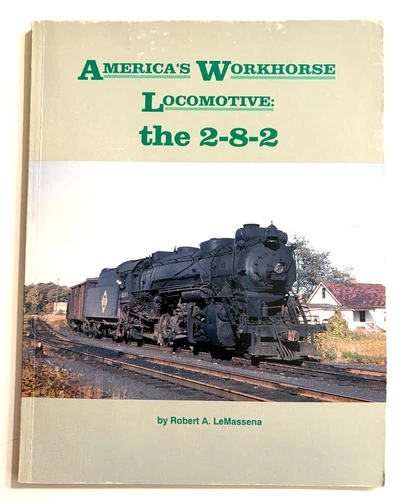 AMERICAN WORKHORSE LOCOMOTIVE: the 2-8-2 by R. LeMASSENA - 1993 PB - VGC