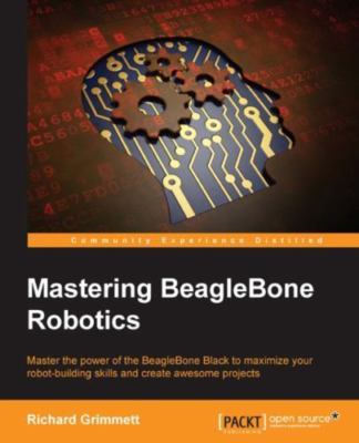 Mastering BeagleBone Robotics - paperback, Richard Grimmett, 9781783988907