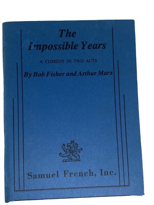 The impossible years : a comedy in two acts, Robert Marx, Arthur Fisher