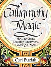 Interweave Press Calligraphy Magic: How to Create Lettering, Kno