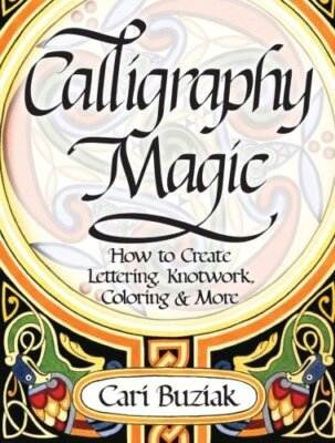 Interweave Press Calligraphy Magic: How to Create Lettering, Kno