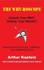 The Why-roscope: Unlock Your WHY, Unlock Your World by Arthur Kaptein Paperback 
