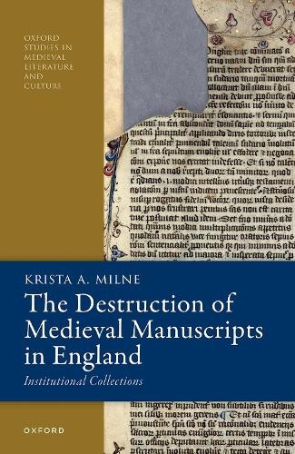 The Destruction of Medieval Manuscripts in England by Krista ... - 9780198920229