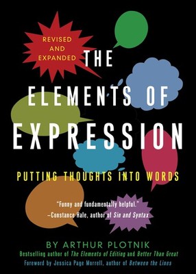 The Elements of Expression: Putting Thoughts into Words, Revised and Expande...