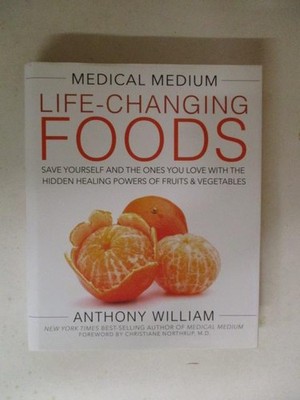 William, Anthony: MEDICAL MEDIUM LIFE-CHANGING FOODS: SAVE YOURSELF AND THE ONES