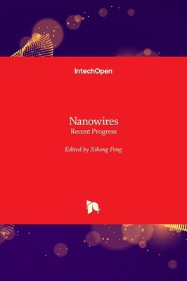Nanowires: Recent Progress by Xihong Peng Hardcover Book