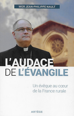 KATHOLIZISMUS - CHRISTLICHES LEBEN / DIE KÜHNHEIT DES EVANGELIUMS - MGR J.-P. NAULT -2020-