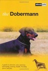 The Dobermann: A Guide to Selection, Care, Nutrition, Upb. by unknown Hardback