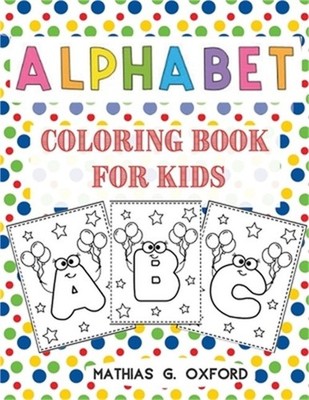 Alphabet Coloring Book for Kids: Great Activity Workbook for Toddlers ...