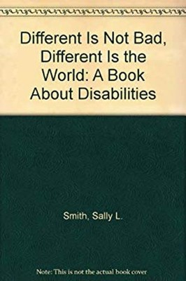 Different Is Not Bad, Different Is the World : A Book about Disab