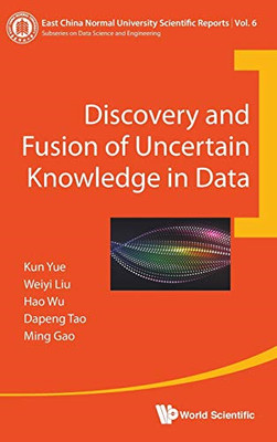 Discovery And Fusion Of Uncertain Knowledge In Data - Hardback NEW Yue, Kun 16/1