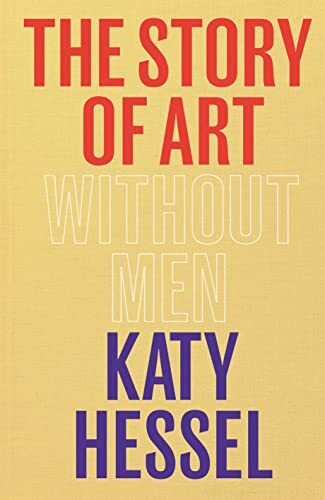 The Story of Art without Men: The instant Sunday Times bestselle