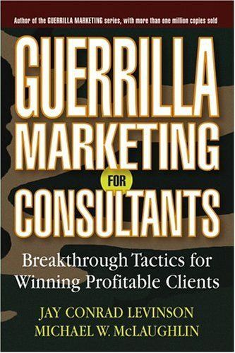 Guerrilla Marketing for Consultants: Breakthrough Tactics for Winning Profitabl - Image 3