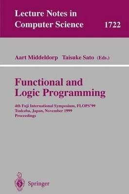Functional and Logic Programming: 4th Fuji International Symposium, FLOPS'99 Tsu