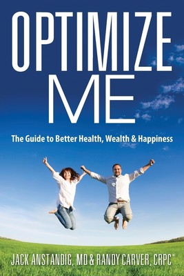 Optimize Me: The Guide to Better Health, Wealth & Happiness