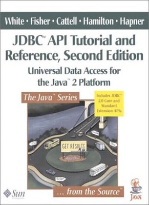 JDBC API Tutorial and Reference: Universal Data Access for the J