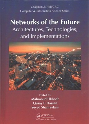 Networks of the Future : Architectures, Technologies, and Implementations, Ha...