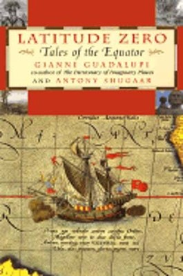 Latitude Zero: Tales of the Equator by Gianni Guadalupi: New