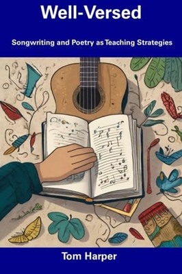 Harper - Well-Versed  Songwriting and Poetry as Teaching Strategies -  - X555z