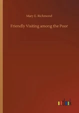 Friendly Visiting among the Poor by Mary E. Richmond (English) Paperback Book