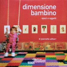 Altherr Dimensione bambino. Spazi e oggetti Logos 2002